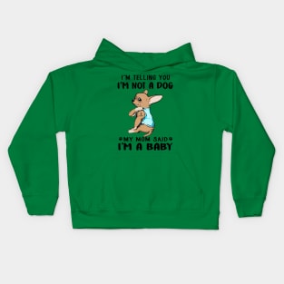 Chihuahua I'm Telling You I'm Not A Dog My Mom Said I'm A Baby Kids Hoodie